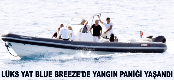Lüks yat 'Blue Breeze'de yangın paniği yaşandı