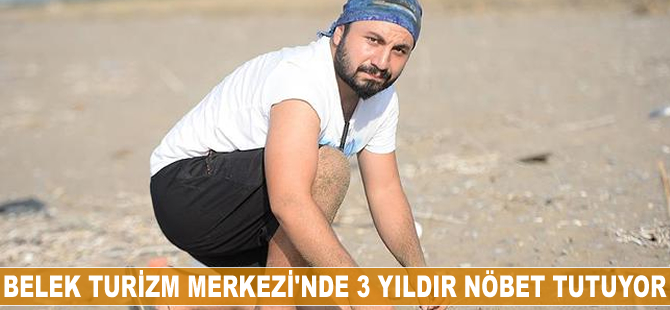 Belek Turizm Merkezi'nde 3 yıldır nöbet tutuyor