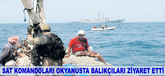 SAT komandoları okyanusta balıkçıları ziyaret etti