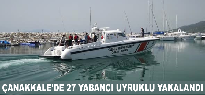 Çanakkale'de 27 yabancı uyruklu yakalandı