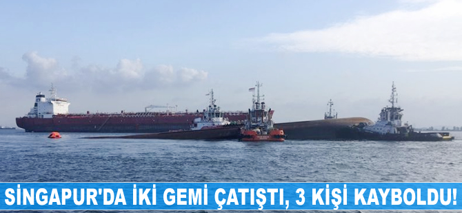 Singapur'da iki gemi çatıştı, 3 kişi kayboldu