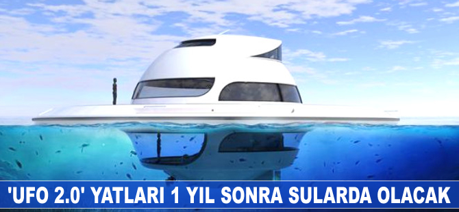 ‘UFO 2.0' yatları 1 yıl sonra sularda olacak