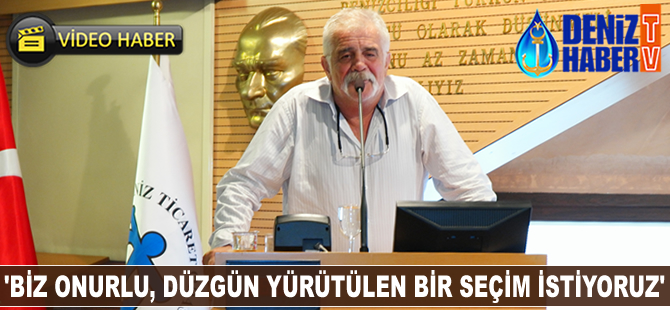 Tunç Kurtoğlu: Biz düzgün yürütülen bir seçim istiyoruz