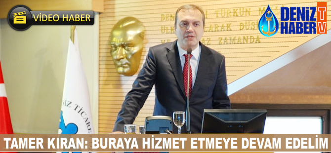 Tamer Kıran: Buraya hizmet etmeye devam edelim