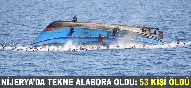 Nijerya'da tekne alabora oldu: 53 ölü