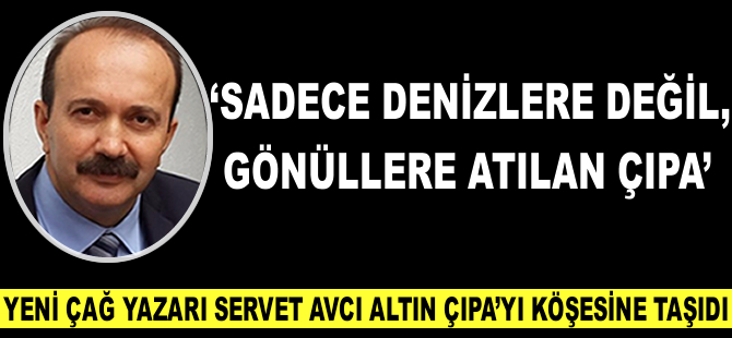 Yeniçağ Gazetesi Yazarı Servet Avcı, Altın Çıpa'yı köşesine taşıdı