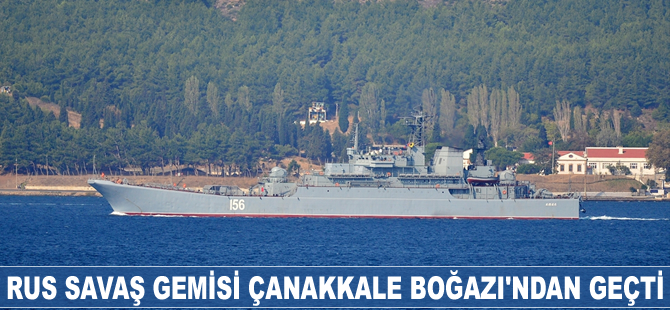Rus savaş gemisi Çanakkale Boğazı'ndan geçti