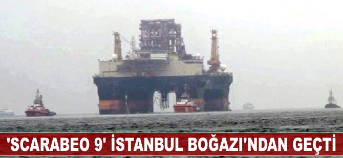 Petrol Arama Platformu Scarabeo 9, İstanbul Boğazı'ndan geçti