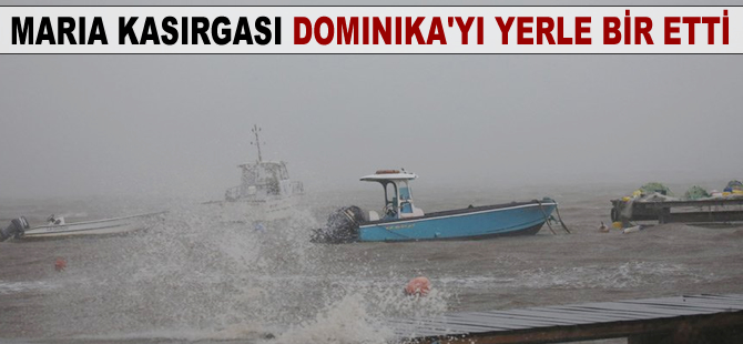 Maria Kasırgası Dominika'yı yerle bir etti
