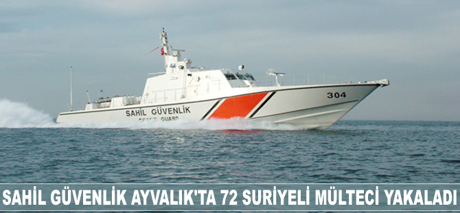 Ayvalık’ta 72 Suriyeli mülteci yakalandı