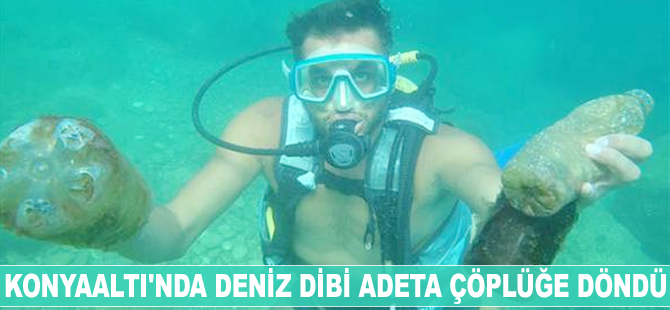 Konyaaltı'nda deniz dibi adeta çöplüğe döndü