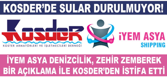 İYEM ASYA Denizcilik, zehir zemberek bir açıklamayla KOSDER'den istifa etti