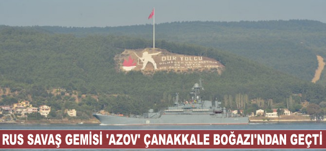 Rus savaş gemisi Çanakkale Boğazı'ndan geçti
