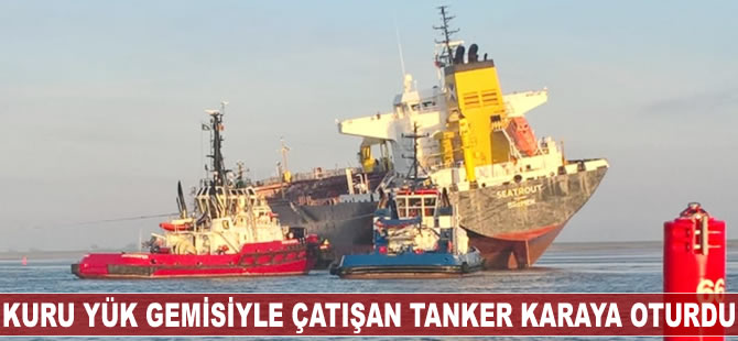 Kuru yük gemisi ile çatışan tanker karaya oturdu