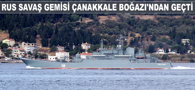 Rus askeri gemisi Çanakkale Boğazı'ndan geçti