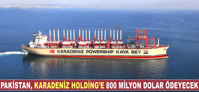 Pakistan, Karadeniz Holding'e 800 milyon dolar ödeyecek