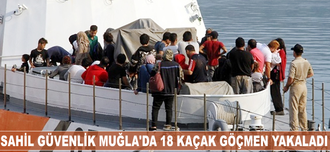 Sahil Güvenlik Muğla'da 18 kaçak göçmen yakaladı