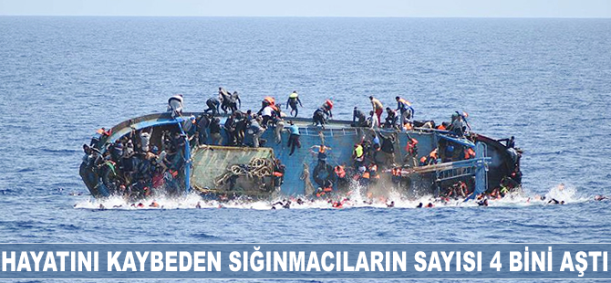 Hayatını kaybeden sığınmacıların sayısı 4 bini aştı