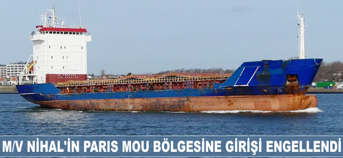M/V Nihal’in Paris MoU bölgesine girişi engellendi