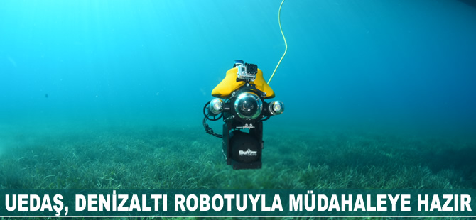 UEDAŞ, denizaltı robotuyla müdahaleye hazır