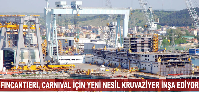Fincantieri, Carnival için yeni nesil kruvaziyer inşa ediyor
