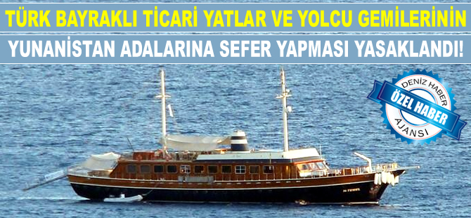 Türk bayraklı ticari yatların ve yolcu gemilerinin Yunan adalarına sefer yapması yasaklandı