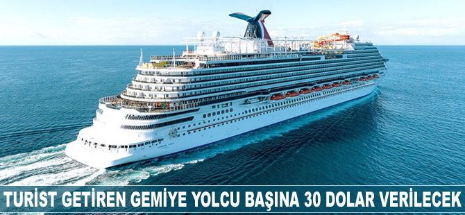 Turist getiren gemiye yolcu başına 30 dolar verilecek