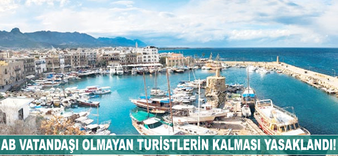 AB vatandaşı olmayan turistlerin kalmasına yasak getirildi