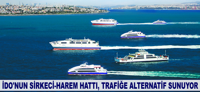 İDO'nun Sirkeci-Harem hattı, köprü trafiğine alteranatif sunuyor