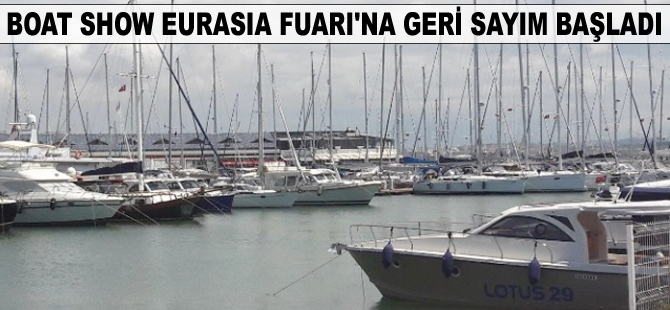Boat Show Eurasia Fuarı'na geri sayım başladı