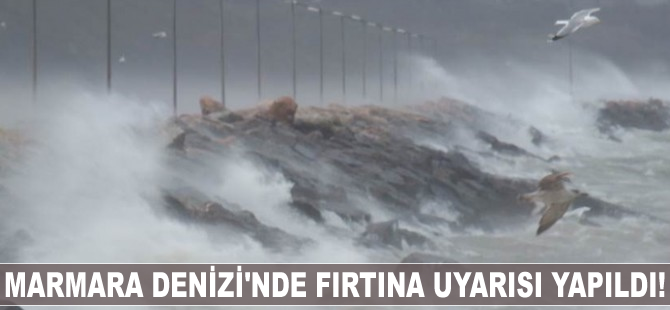 Marmara'da fırtına için uyarı yapıldı