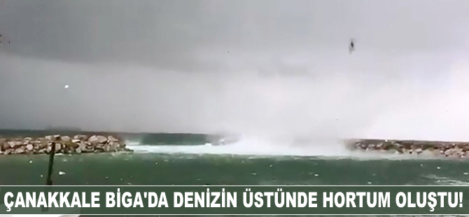 Çanakkale Biga'da denizin üstünde hortum oluştu
