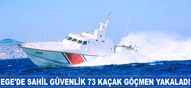 Ege’de 73 kaçak göçmen yakalandı