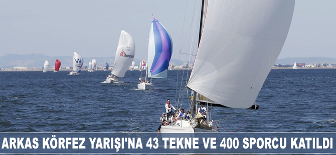 Arkas Körfez Yarışı'na 43 tekne ve 400 sporcu katıldı