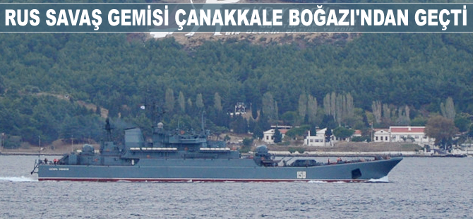 Rus askeri savaş gemisi Çanakkale Boğazı'ndan geçti