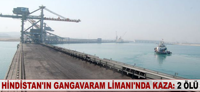 Hindistan’ın Gangavaram Limanı’nda kaza: 2 ölü