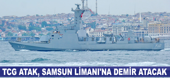 TCG Atak, Samsun Limanı'na demir atacak