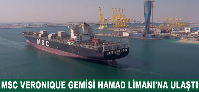 MSC VERONIQUE gemisi Hamad Limanı’na ulaştı