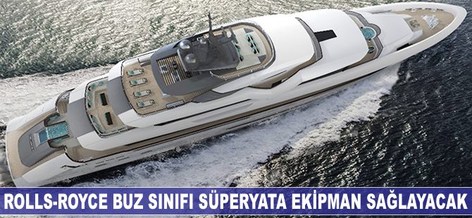 Rolls-Royce buz sınıfı süperyata ekipman sağlayacak