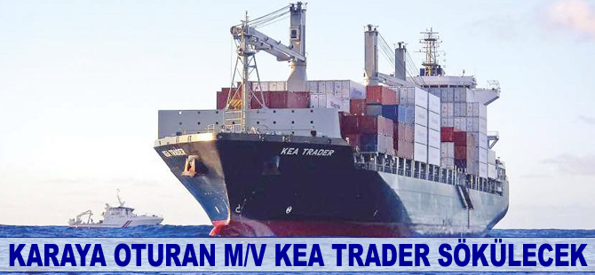 Karaya oturan M/V Kea Trader sökülecek
