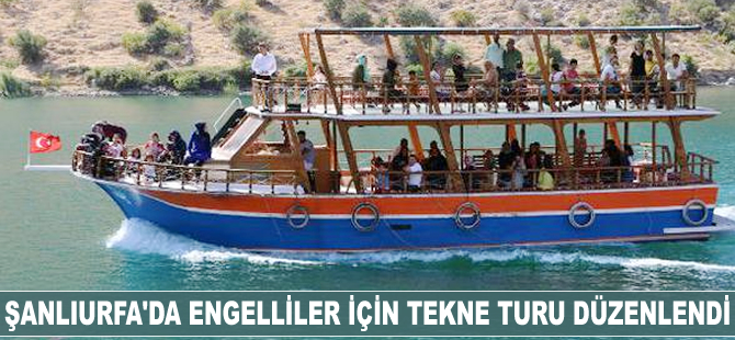 Şanlıurfa'da engeliler için tekne turu düzenlendi