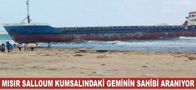 Mısır Salloum kumsalındaki geminin sahibi aranıyor