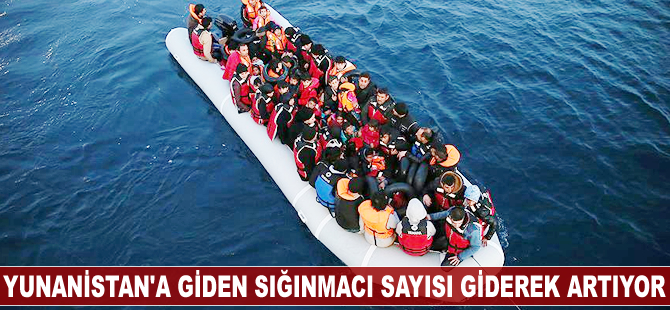 Yunanistan'a giden sığınmacı sayısı arttı