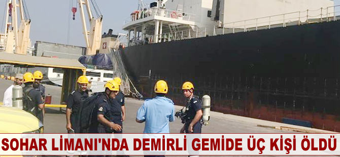 Sohar Limanı’nda demirli gemide üç kişi öldü