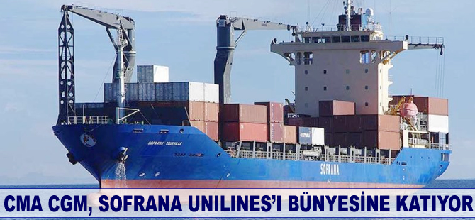 CMA CGM, Sofrana Unilines’ı bünyesine katıyor