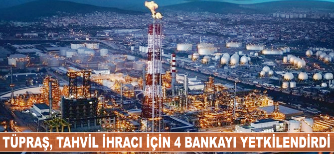 Tüpraş, tahvil ihracı için 4 bankayı yetkilendirdi