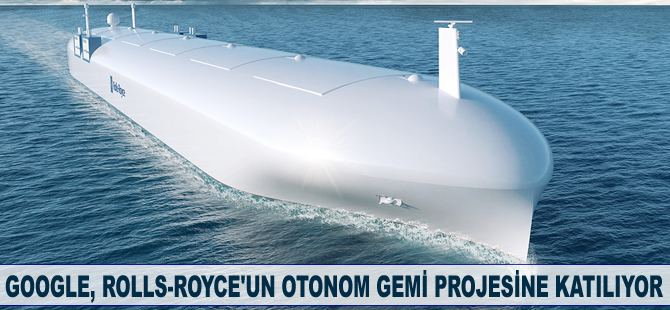 Google, Rolls-Royce’un otonom gemi projesine katılıyor