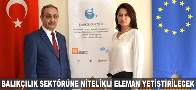 Balıkçılık sektörüne nitelikli eleman yetiştirilecek