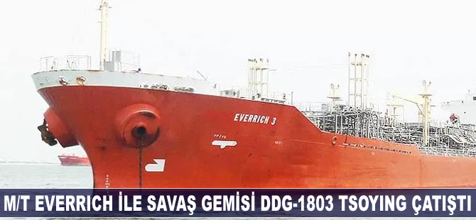 M/T EVERRICH ile savaş gemisi DDG-1803 Tsoying çatıştı