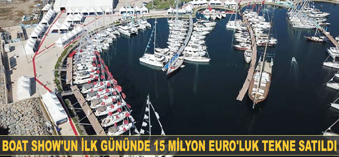 Boat Show'un ilk gününde 15 milyon Euro'luk tekne satıldı